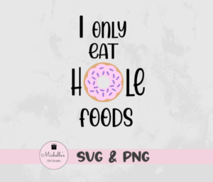 I Only Eat Hole Foods