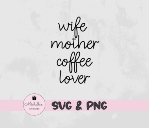 Wife Mother Coffee Lover