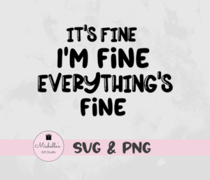 It's Fine I'm Fine Everything's Fine