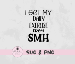 I Get My Daily Exercise from SMH