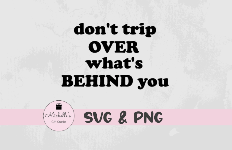 don't trip over what's behind you