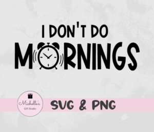 I don't do mornings