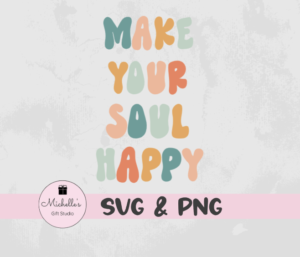 Make Your Soul Happy