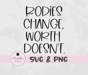 Bodies Change Worth Doesn't