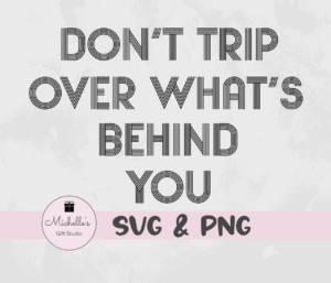 Don't Trip Over What's Behind You