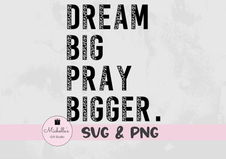 Dream Big Pray Bigger