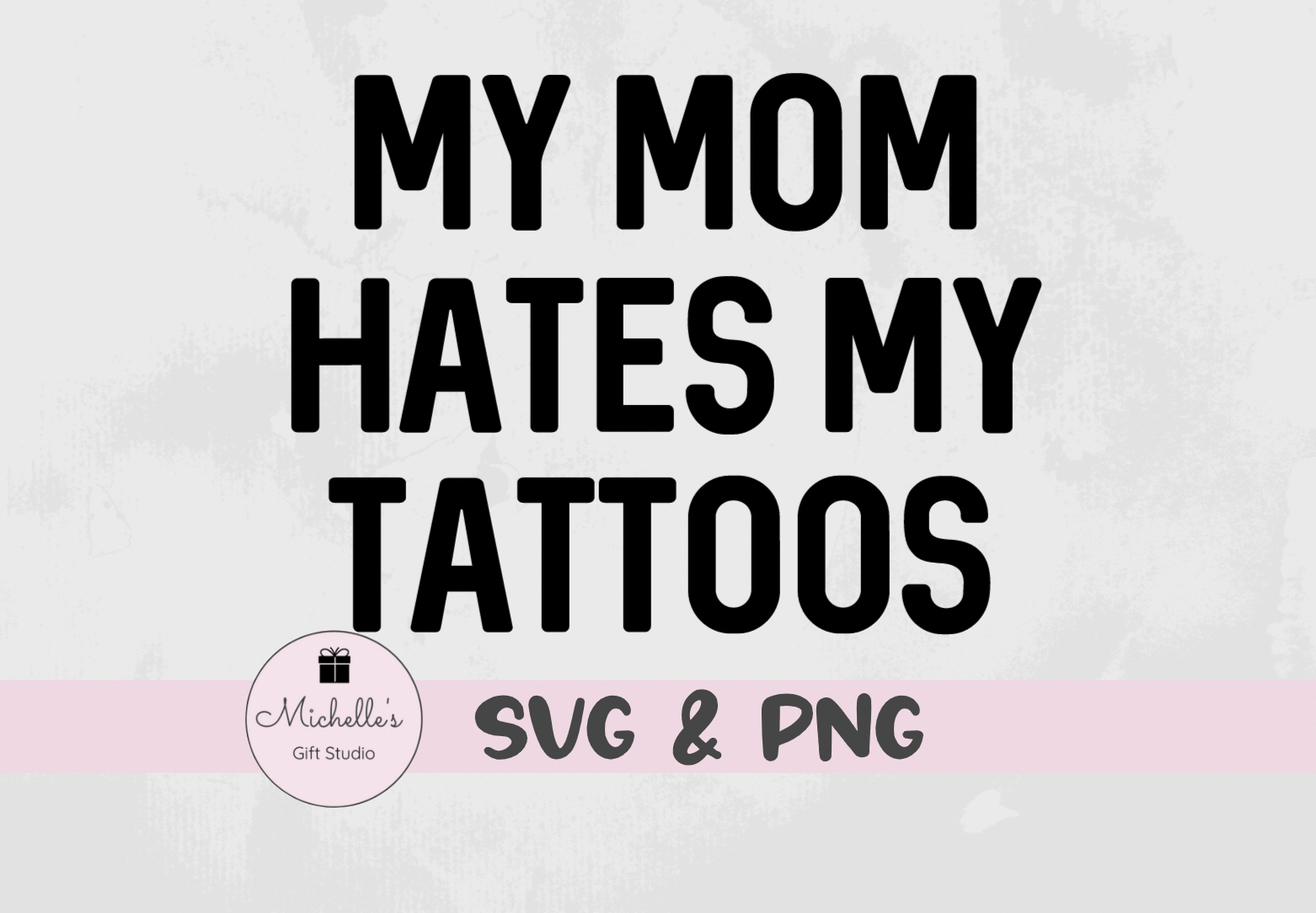 My Mom Hates My Tattoos