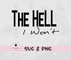 the hell I won't