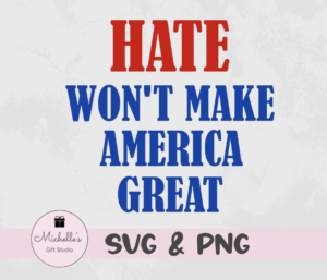 Hate Won't Make America Great