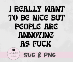 I really want to be nice but people are annoying as fuck