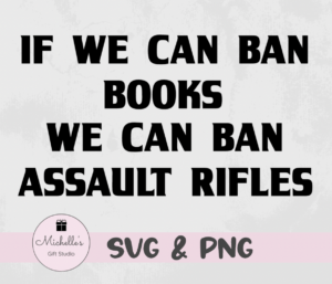 if we can ban books we can ban assault rifles