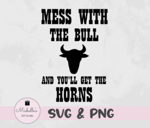 Mess With the Bull & You'll Get the Horns