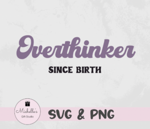 Overthinker Since Birth