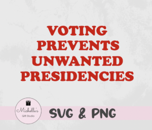 Voting Prevents Unwanted Presidencies