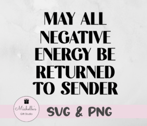 may all negative energy be returned to sender