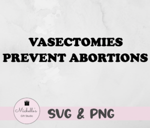vasectomies prevent abortions