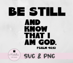 be still and know that I am God