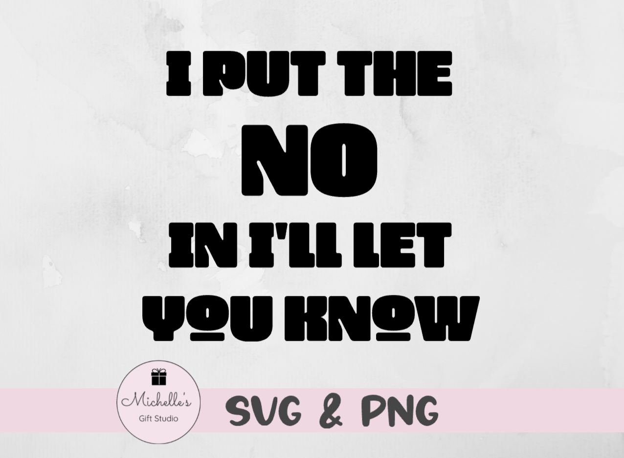 I put the no in I'll let you know