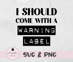 I should come with a warning label