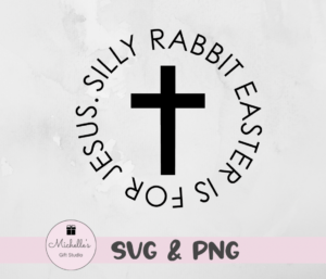 silly rabbit easter is for Jesus