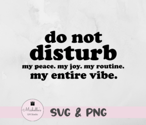 do not disturb my entire vibe