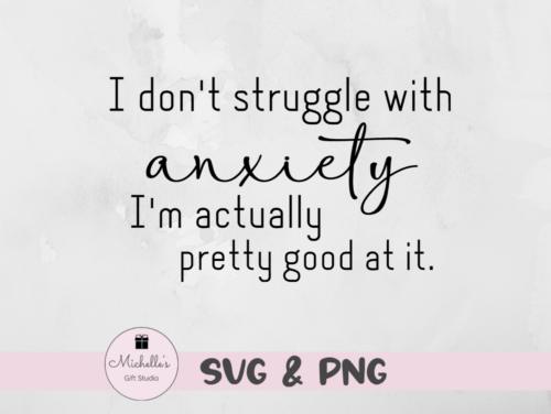 I Don't Struggle With Anxiety