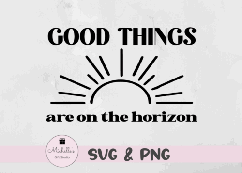 good things are on the horizon