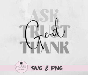 ask trust thank God