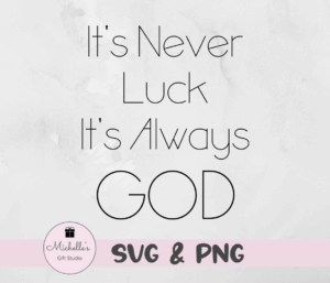 it's never luck it's always God