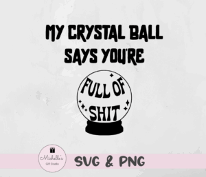 my crystal ball says you're full of shit