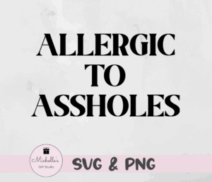 allergic to assholes