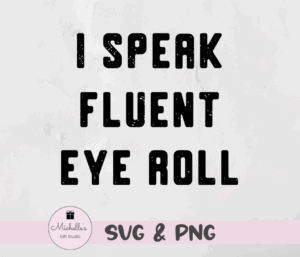 I speak fluent eye roll