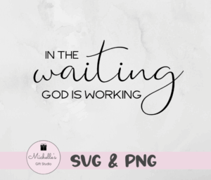 In the Waiting God Is Working